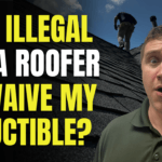 Is it Illegal for My Roofer to Waive My Deductible?